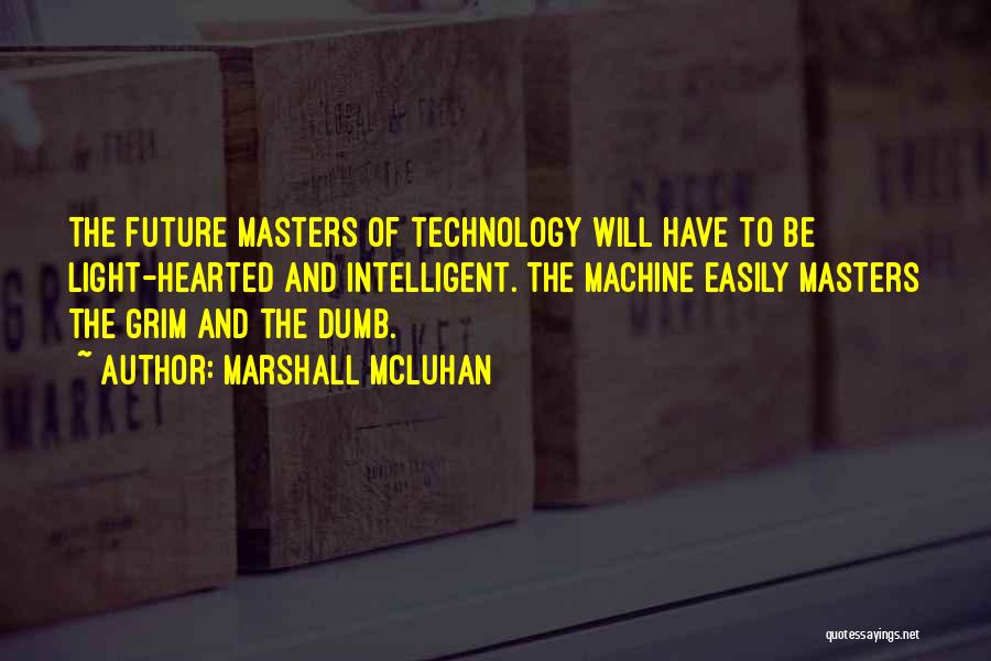 The Future Of Technology Quotes By Marshall McLuhan
