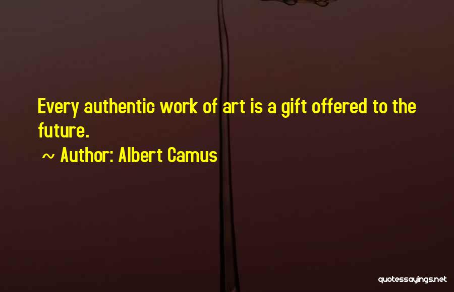 The Future Of Work Quotes By Albert Camus The Future Of Work Quotes By Albert Camus