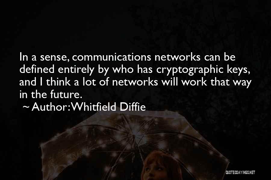The Future Of Work Quotes By Whitfield Diffie