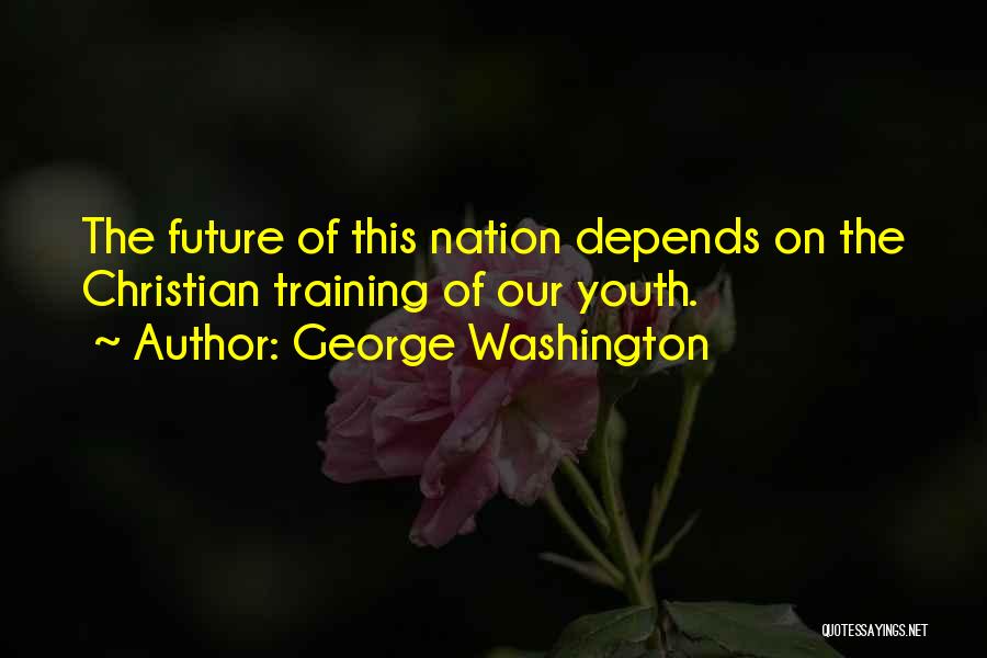 The Future Of Youth Quotes By George Washington