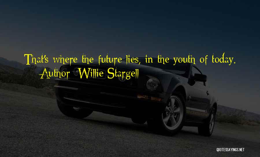 The Future Of Youth Quotes By Willie Stargell