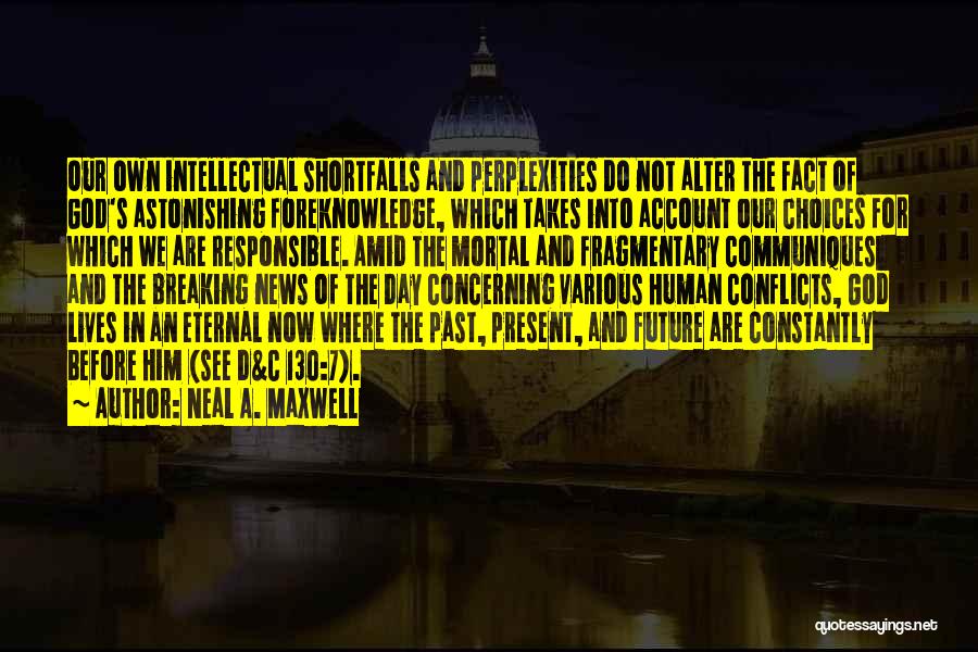 The Future Past And Present Quotes By Neal A. Maxwell
