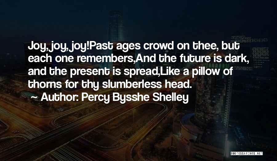 The Future Past And Present Quotes By Percy Bysshe Shelley