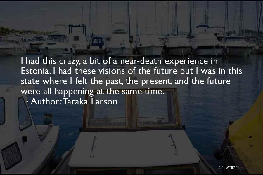 The Future Past And Present Quotes By Taraka Larson
