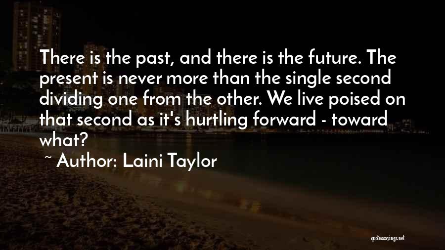 The Future Present And Past Quotes By Laini Taylor