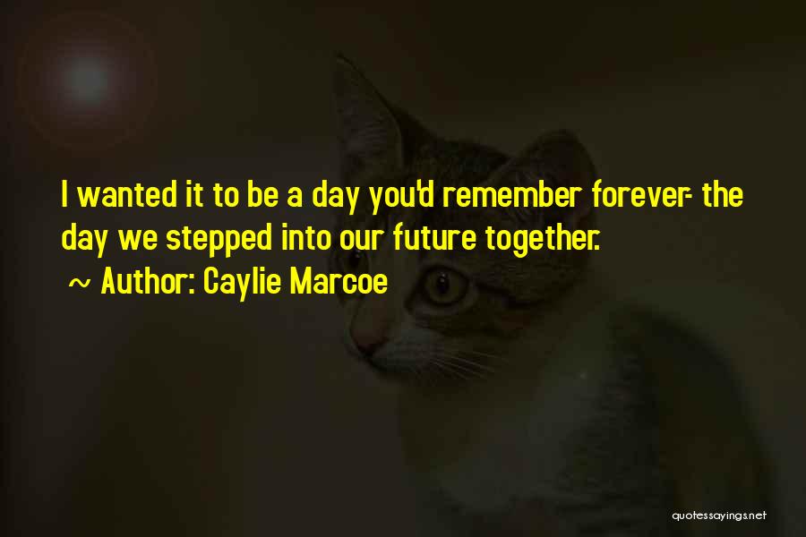 The Future Together Quotes By Caylie Marcoe