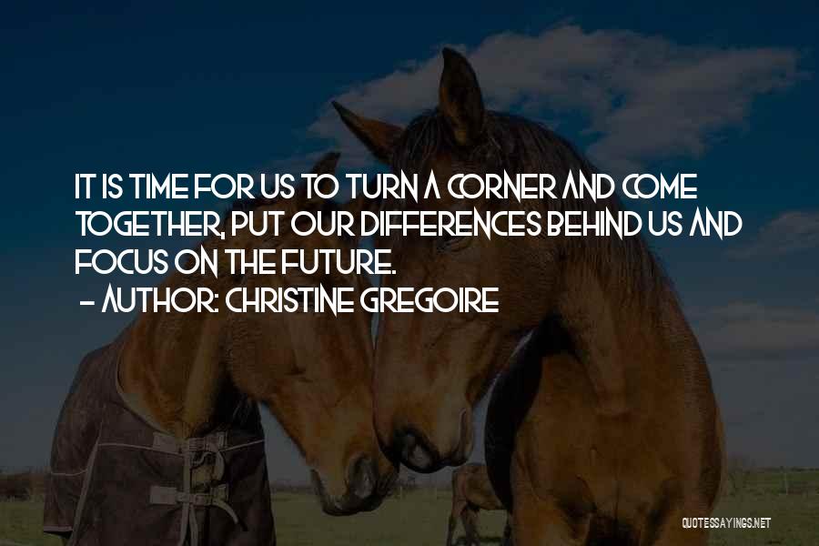 The Future Together Quotes By Christine Gregoire