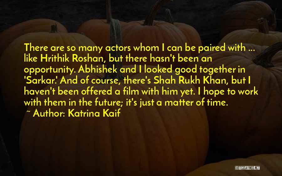 The Future Together Quotes By Katrina Kaif