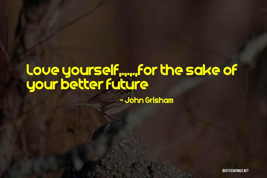 The Future With Someone You Love Quotes By John Grisham