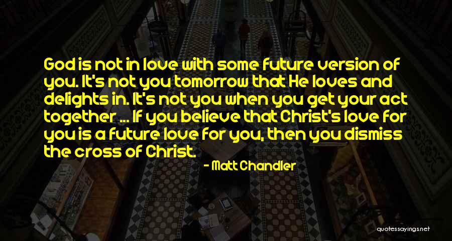 The Future With Your Love Quotes By Matt Chandler