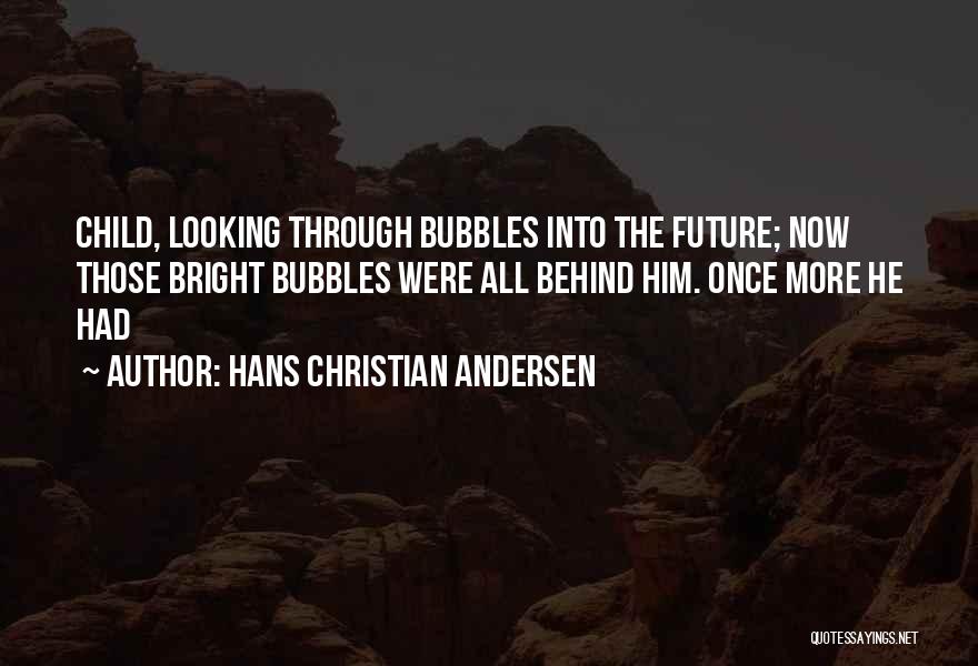 The Future's Looking Bright Quotes By Hans Christian Andersen