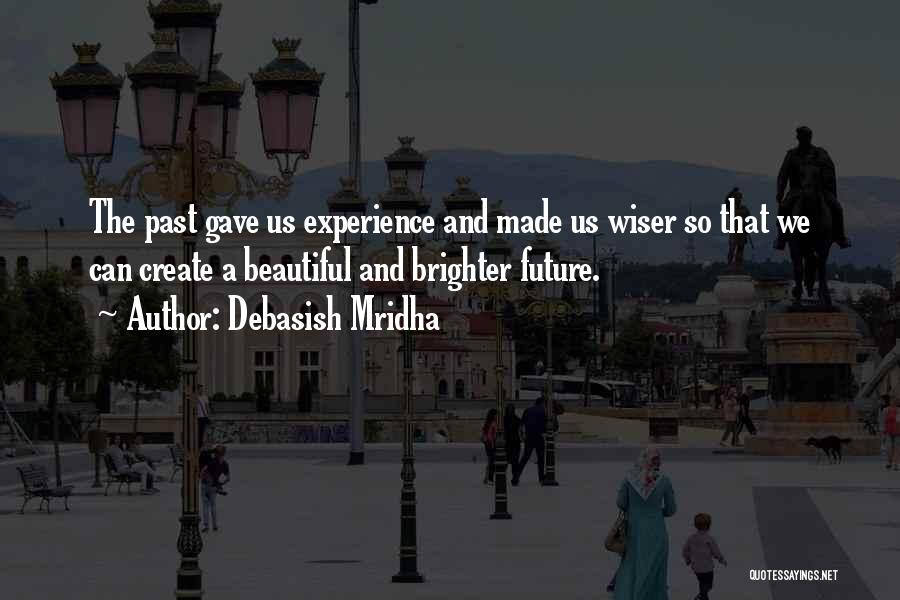 The Future's So Bright Quotes By Debasish Mridha