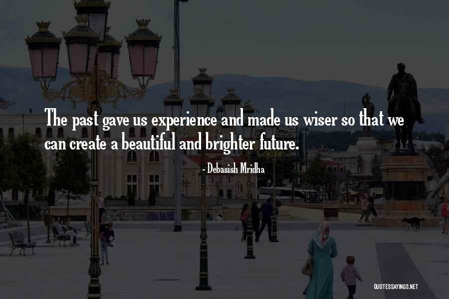 The Future's So Bright Quotes By Debasish Mridha