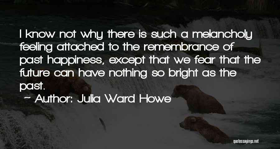 The Future's So Bright Quotes By Julia Ward Howe