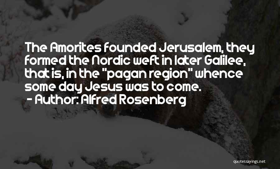 The Galilee Quotes By Alfred Rosenberg