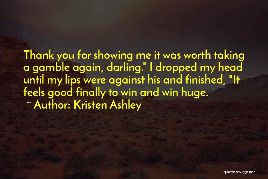 The Gamble Kristen Ashley Quotes By Kristen Ashley