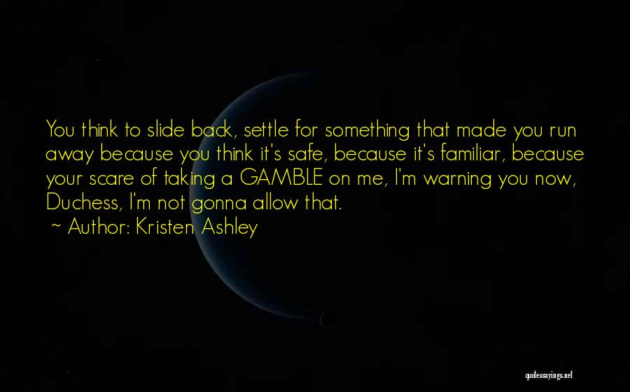 The Gamble Kristen Ashley Quotes By Kristen Ashley