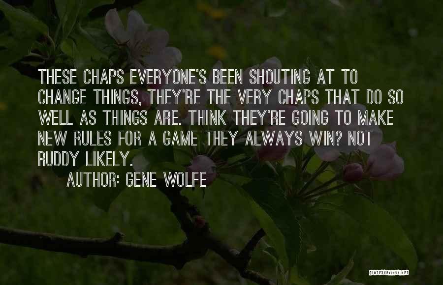 The Game Change Quotes By Gene Wolfe