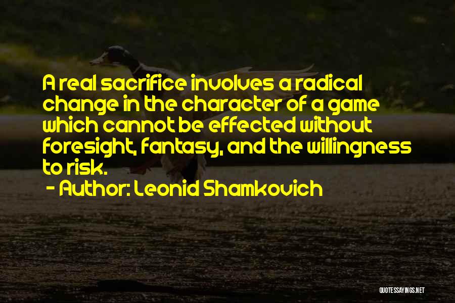 The Game Change Quotes By Leonid Shamkovich