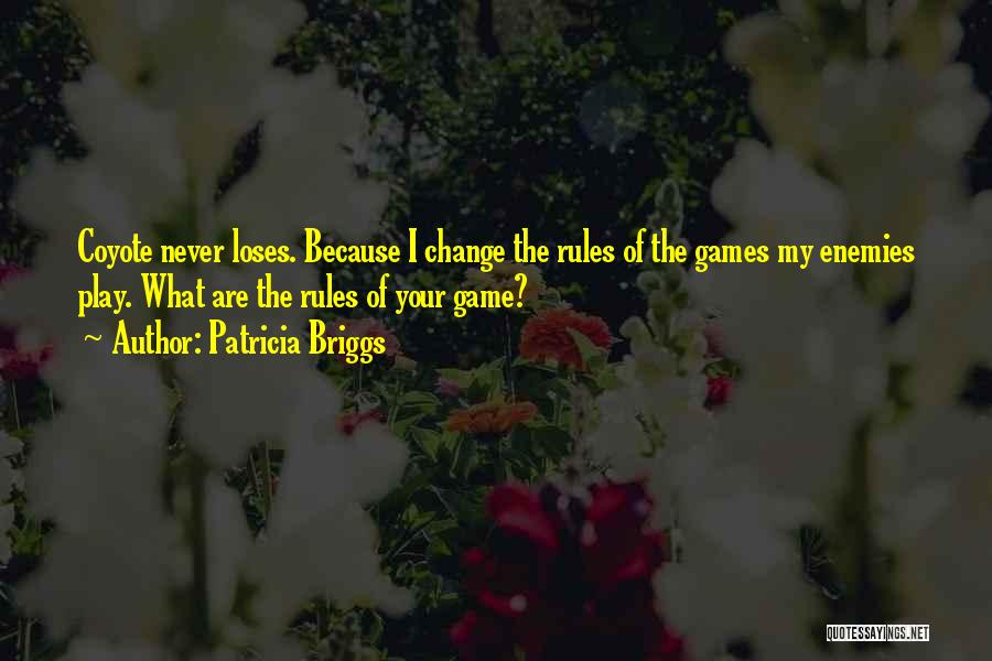 The Game Change Quotes By Patricia Briggs