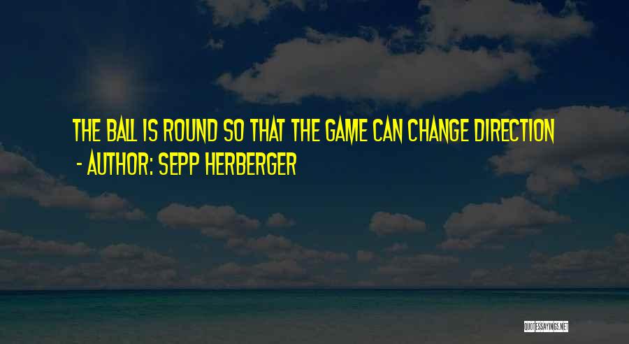 The Game Change Quotes By Sepp Herberger