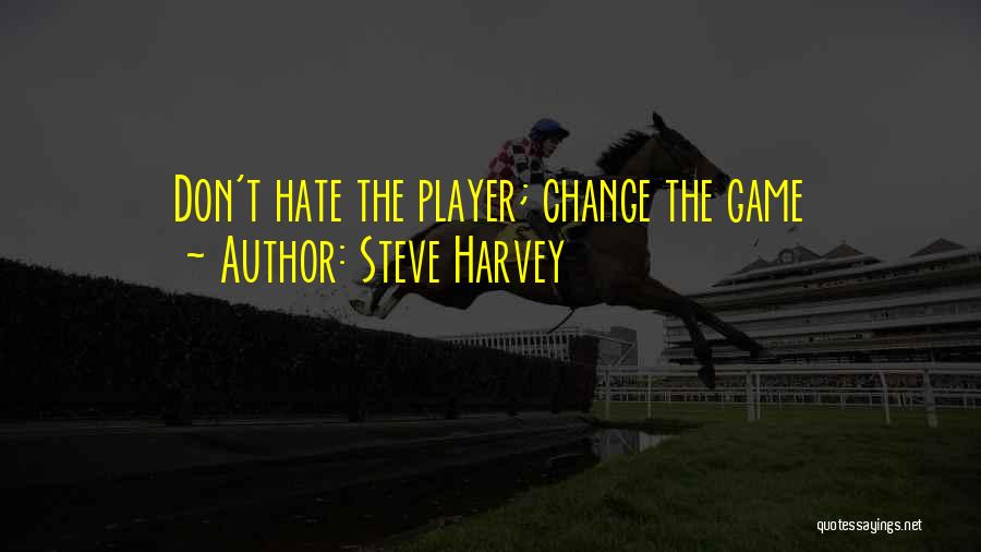 The Game Change Quotes By Steve Harvey