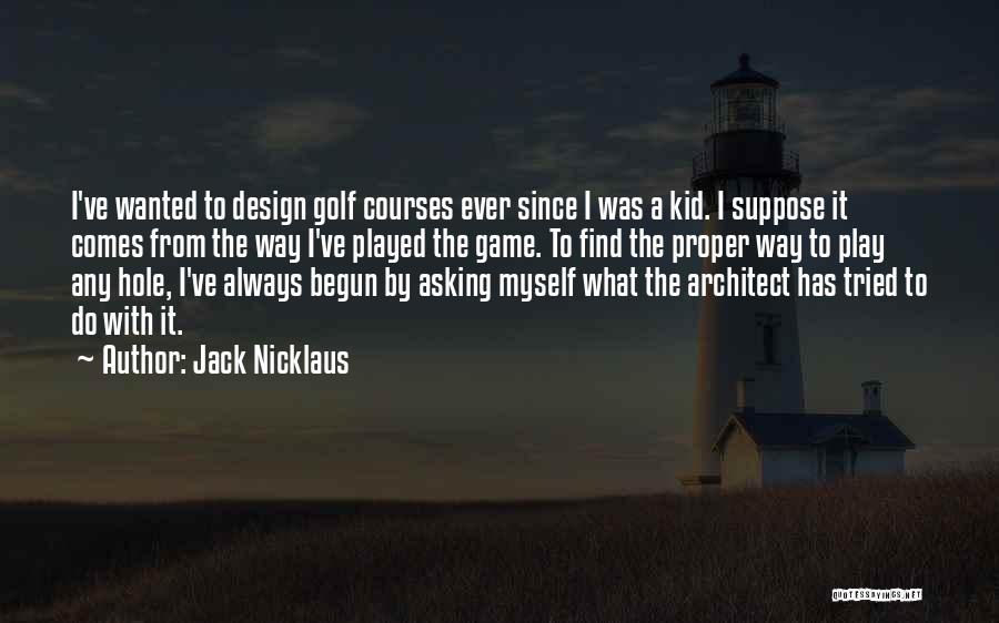 The Game Has Just Begun Quotes By Jack Nicklaus