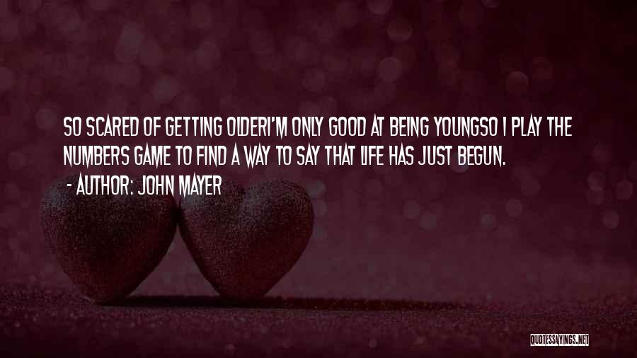 The Game Has Just Begun Quotes By John Mayer