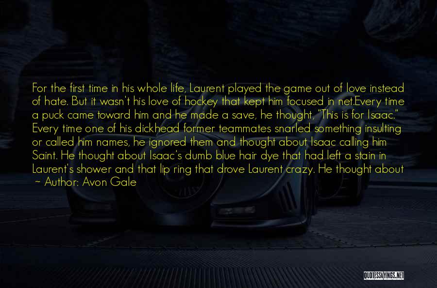 The Game Hate It Or Love It Quotes By Avon Gale The Game Hate It Or Love It Quotes By Avon Gale