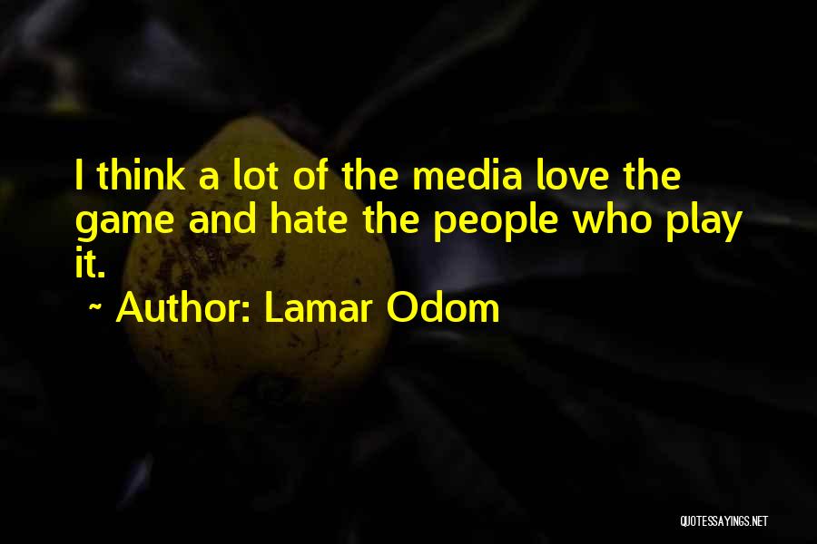 The Game Hate It Or Love It Quotes By Lamar Odom