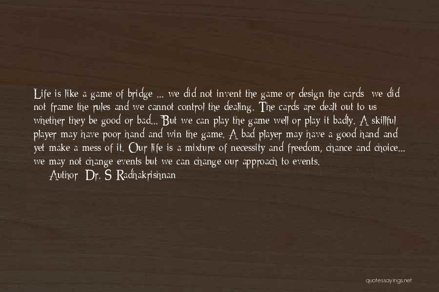 The Game Of Bridge Quotes By Dr. S Radhakrishnan