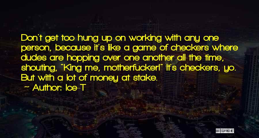 The Game Of Checkers Quotes By Ice-T