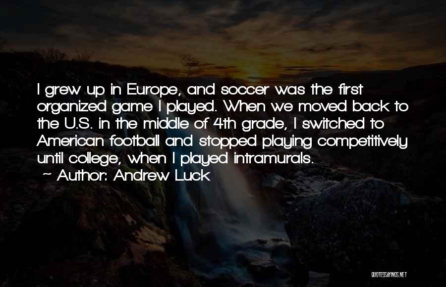 The Game Of Soccer Quotes By Andrew Luck