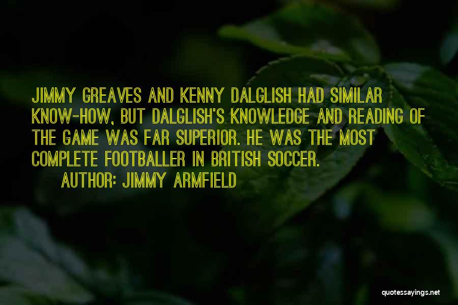 The Game Of Soccer Quotes By Jimmy Armfield