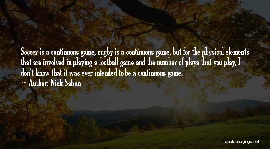 The Game Of Soccer Quotes By Nick Saban