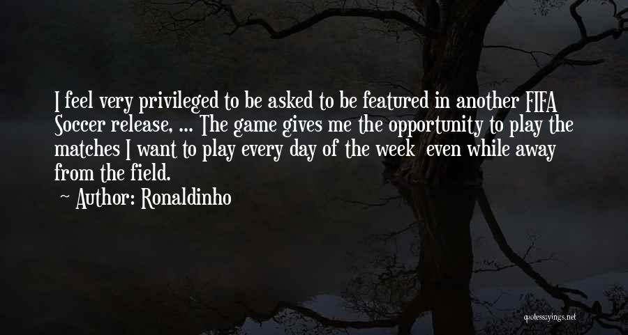 The Game Of Soccer Quotes By Ronaldinho