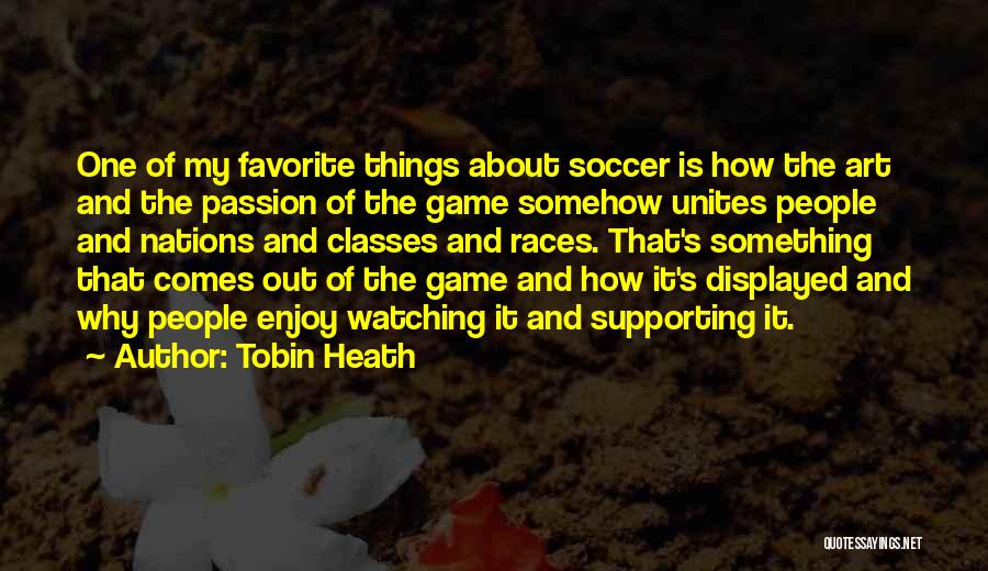 The Game Of Soccer Quotes By Tobin Heath