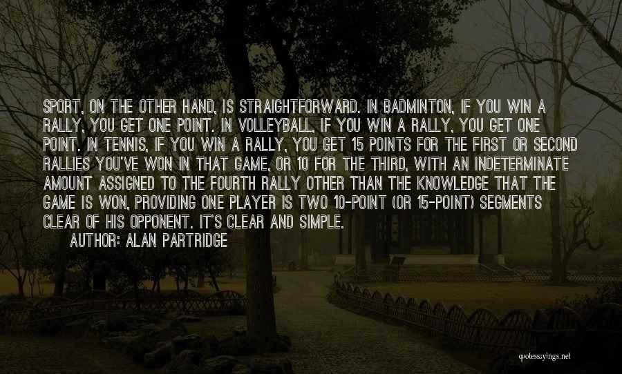 The Game Of Volleyball Quotes By Alan Partridge