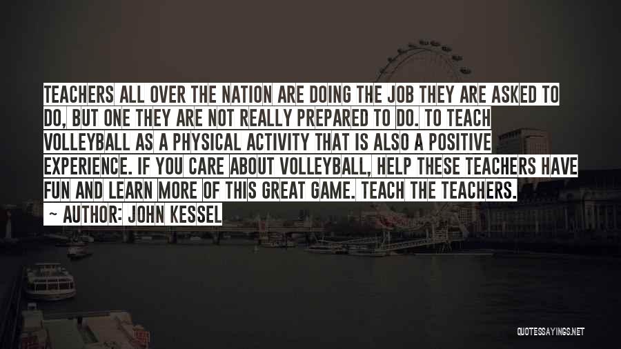 The Game Of Volleyball Quotes By John Kessel