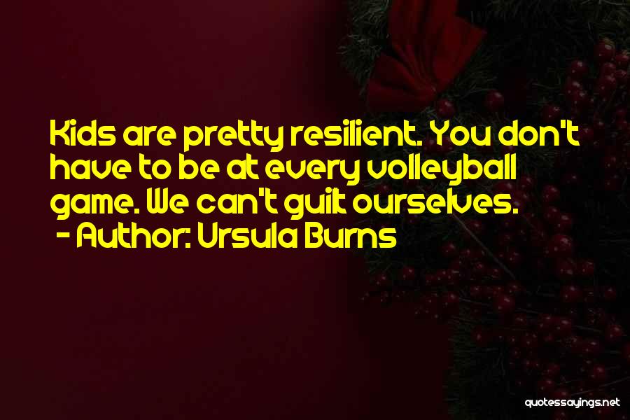 The Game Of Volleyball Quotes By Ursula Burns