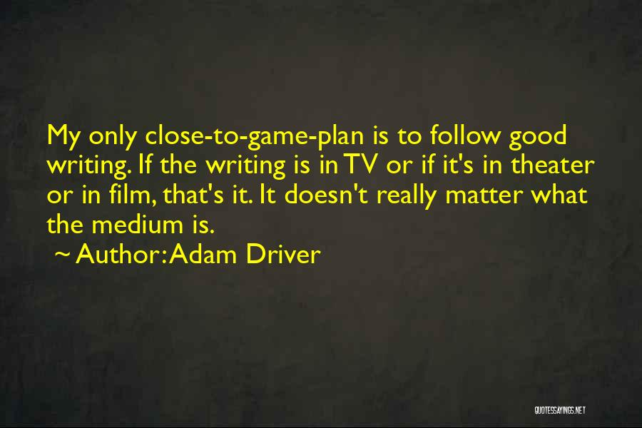 The Game Plan Quotes By Adam Driver