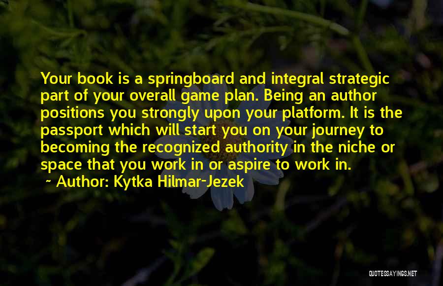 The Game Plan Quotes By Kytka Hilmar-Jezek