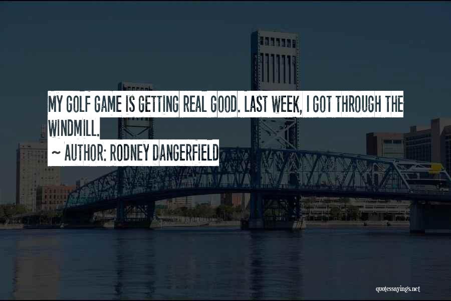 The Game Quotes By Rodney Dangerfield