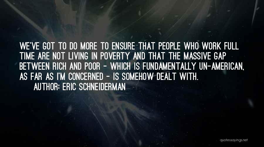 The Gap Between The Rich And Poor Quotes By Eric Schneiderman