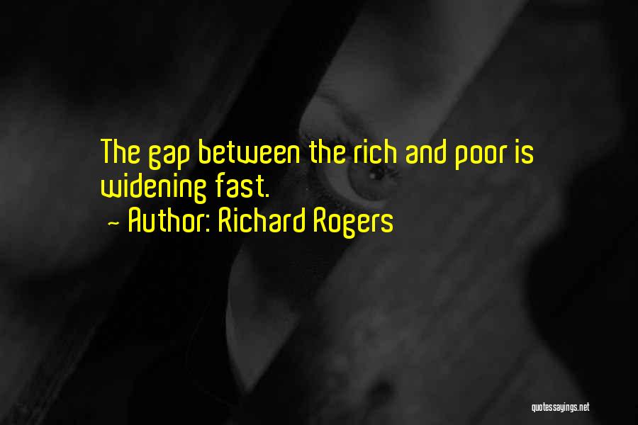 The Gap Between The Rich And Poor Quotes By Richard Rogers