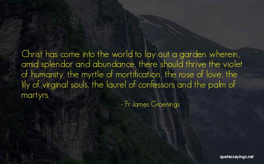 The Garden Of Souls Quotes By Fr James Groenings The Garden Of Souls Quotes By Fr James Groenings