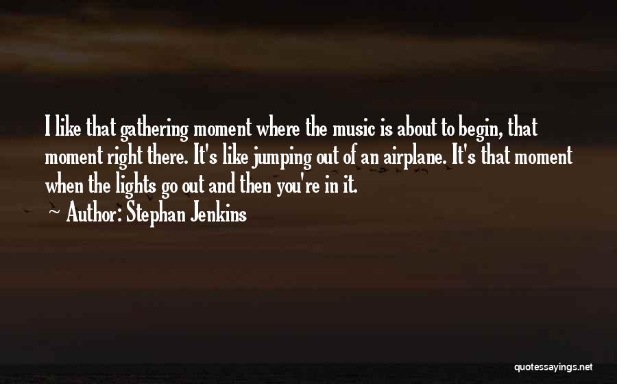 The Gathering Light Quotes By Stephan Jenkins