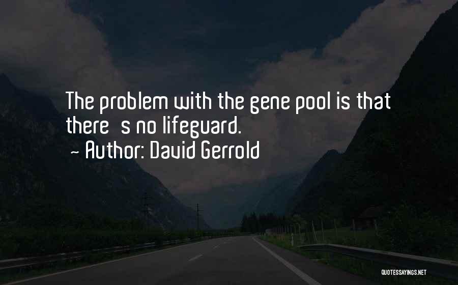 The Gene Pool Quotes By David Gerrold