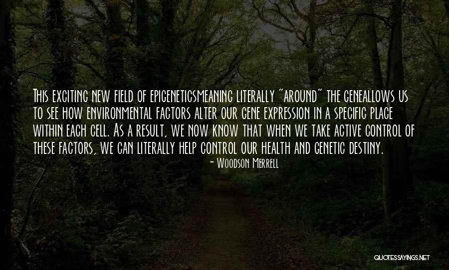 The Gene Quotes By Woodson Merrell The Gene Quotes By Woodson Merrell