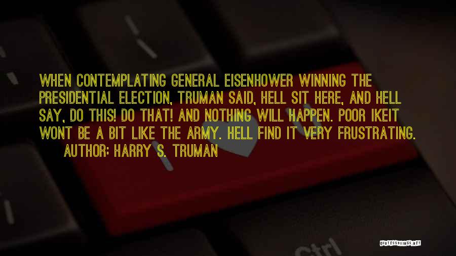 The General Election Quotes By Harry S. Truman
